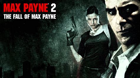Max Payne 2: The Fall of Max Payne.